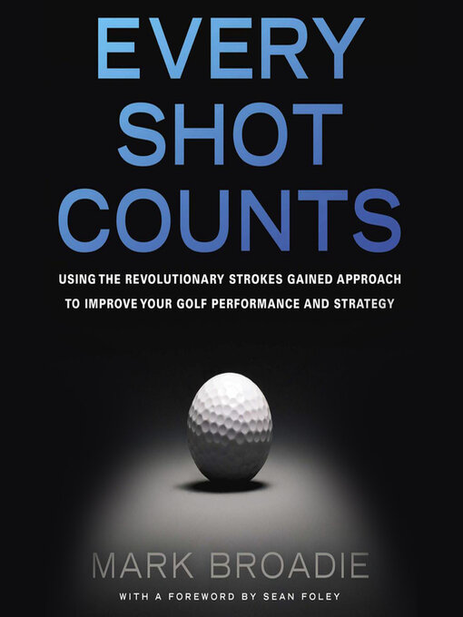 Title details for Every Shot Counts by Mark Broadie - Available